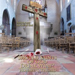 Should Saints of God Drink Wine? - Trumbo, Howard L.