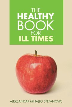 The Healthy Book for Ill Times - Stepanovic, Aleksandar Mihajlo