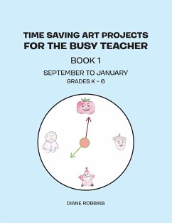 Time Saving Art Projects for the Busy Teacher - Robbins, Diane