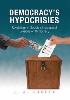 Democracy's Hypocrisies - Joseph, J. J.