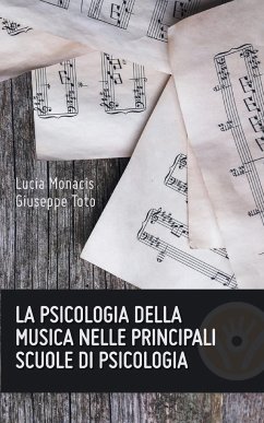 La psicologia della musica nelle principali scuole di psicologia - Monacis, Lucia; Toto, Giuseppe