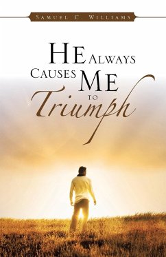 He Always Causes Me to Triumph - Williams, Samuel C.