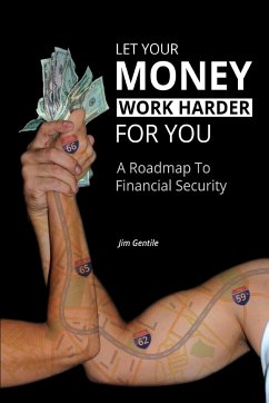 Let Your Money Work Harder for You - Gentile, Jim