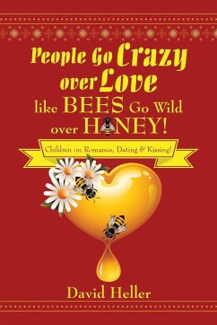 People Go Crazy Over Love Like Bees Go Wild Over Honey!