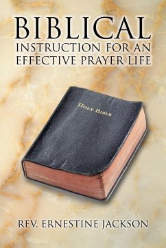 Biblical Instruction for an Effective Prayer Life - Jackson, Rev Ernestine
