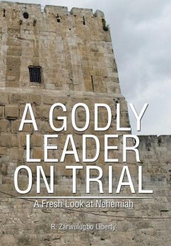 A Godly Leader on Trial - Liberty, R. Zarwulugbo