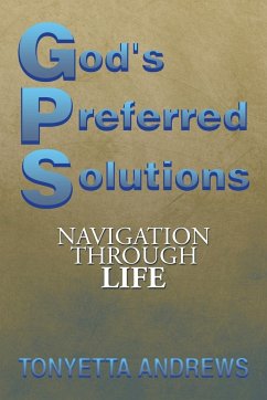 G.P.S. God's Preferred Solutions