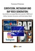Eurovision, Instagram und rap rock generation. Geschichten von jungen Menschen zwischen 1000 Social Selfies, Sanremo-Eurovision und Schule bekam Talent (eBook, ePUB)