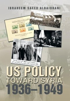Us Policy Toward Syria 1936-1949 - Albaidhani, Ibraheem Saeed