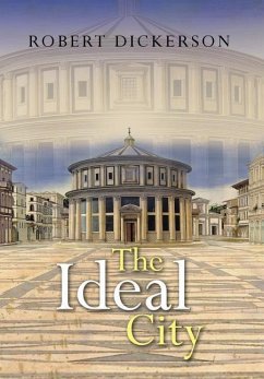 The Ideal City - Dickerson, Robert