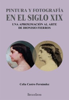 Pintura y fotografía en el siglo XIX : una aproximación al arte de Dionisio Fierros - Castro Fernández, Celia