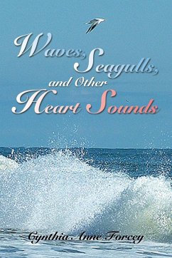 Waves, Seagulls, and Other Heart Sounds - Forcey, Cynthia Anne