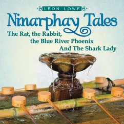 Ninarphay Tales The Rat, the Rabbit, the Blue River Phoenix And The Shark Lady - Lowe, Leon
