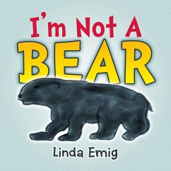 I'm Not a Bear - Emig, Linda