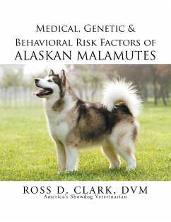 Medical, Genetic & Behavioral Risk Factors of Alaskan Malamutes - Clark, DVM Ross