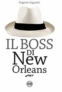 Il Boss di New Orleans (eBook, ePUB) - Saguatti, Eugenio