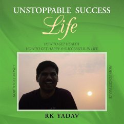 UNSTOPPABLE SUCCESS LIFE - Yadav, Rk