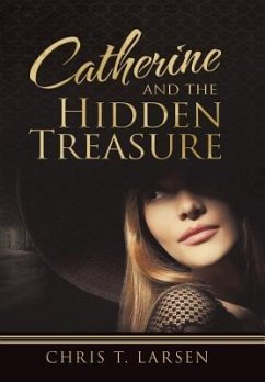 Catherine and the Hidden Treasure - Larsen, Chris T.