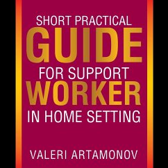 Short Practical Guide for Support Worker in Home Setting - Artamonov, Valeri