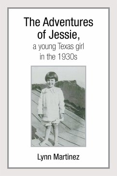 The Adventures of Jessie, a Young Texas Girl in the 1930s - Martinez, Lynn