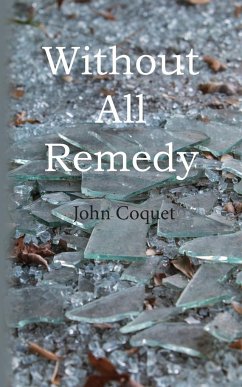 Without All Remedy - Coquet, John