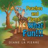 Peaches and Plums, What Fun!!! - Bild 1