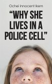 &quote;WHY SHE LIVES IN A POLICE CELL&quote;