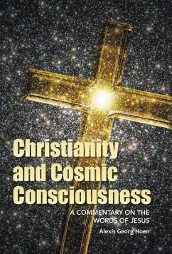 Christianity and Cosmic Consciousness - Hoen, Alexis Georg