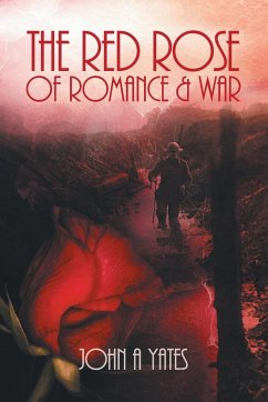 The Red Rose of Romance and War - Yates, John A.
