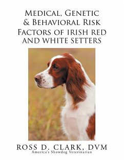 Medical, Genetic & Behavioral Risk Factors of Irish Red and White Setters - Clark Dvm, Ross D.