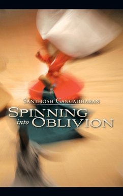 Spinning into Oblivion - Gangadharan, Santhosh