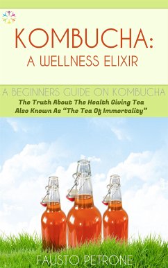 Kombucha: A Wellness Elixir (eBook, ePUB) - Petrone, Fausto