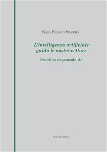 L'intelligenza artificiale guida le nostre vetture. Profili di responsabilità (eBook, ePUB) - Franco Simonini, Gian