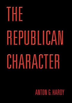 The Republican Character - Hardy, Anton G.