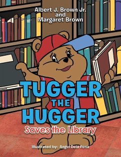 Tugger the Hugger Saves the Library - Brown Jr, Albert J.; Brown, Margaret