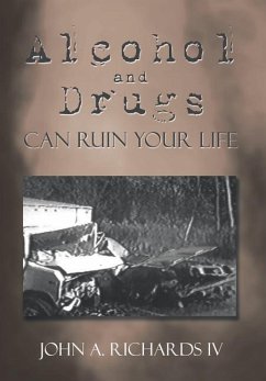 Alcohol and Drugs can Ruin Your Life - Richards IV, John A.
