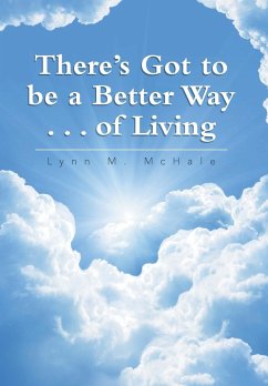 There's Got to be a Better Way . . . of Living - McHale, Lynn M.