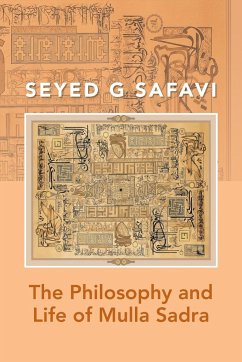 The Philosophy and Life of Mulla Sadra - Safavi, Seyed G.