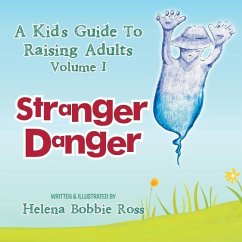 A Kid's Guide to Raising Adults Volume I - Ross, Helena Bobbie