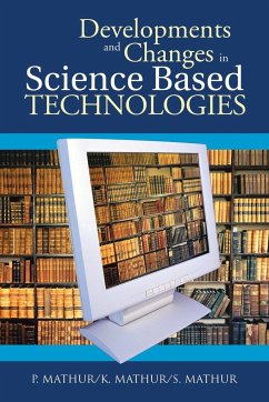 Developments and Changes in Science Based Technologies - Mathur, P.; Mathur, K.; Mathur, S.