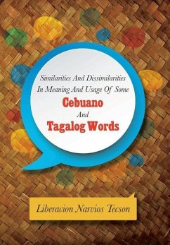 SIMILARITIES AND DISSIMILARITIES IN MEANING AND USAGE OF SOME CEBUANO AND TAGALOG WORDS