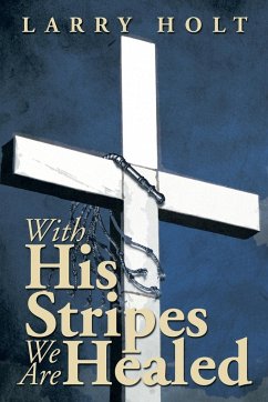 With His Stripes We Are Healed - Holt, Larry