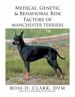 Medical, Genetic & Behavioral Risk Factors of Manchester Terriers - Clark Dvm, Ross D.