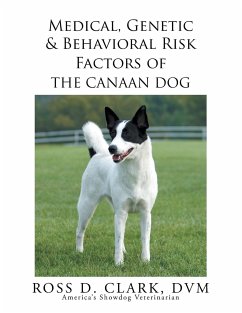 Medical, Genetic & Behavioral Risk Factors of the Canaan Dog - Clark Dvm, Ross D.