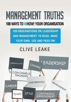 Management Truths - 100 Ways to Whow! Your Organisation - Leake, Clive