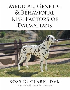 Medical, Genetic & Behavioral Risk Factors of Dalmatians - Clark, Dvm Ross D.