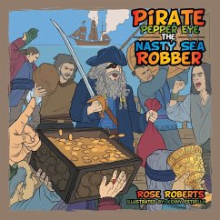 Pirate Pepper Eye the Nasty Sea Robber - Roberts, Rose