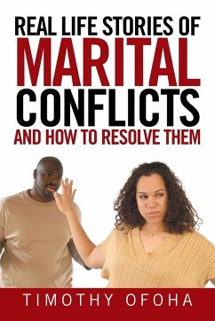 Real Life Stories of Marital Conflicts and How to Resolve Them - Ofoha, Timothy