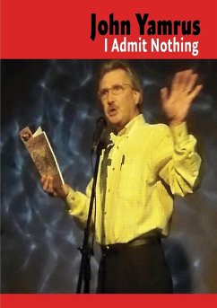 I Admit Nothing - Yamrus, John