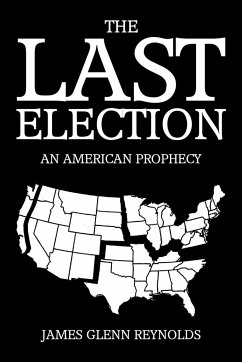 The Last Election - Reynolds, James Glenn
